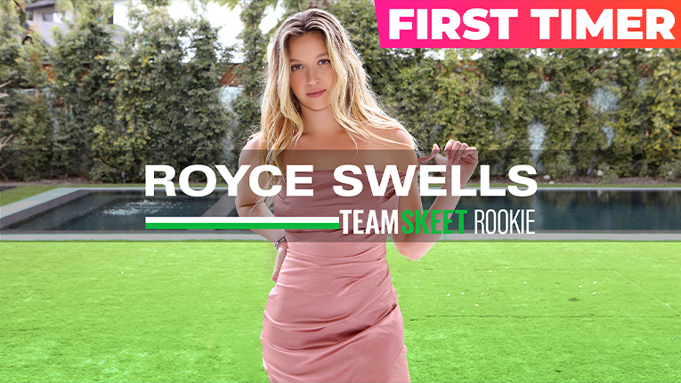 She’s New: The Very Choice Royce – Royce Swells