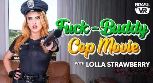 BrasilVR: Lolla Strawberry – Fuck-Buddy Cop Movie