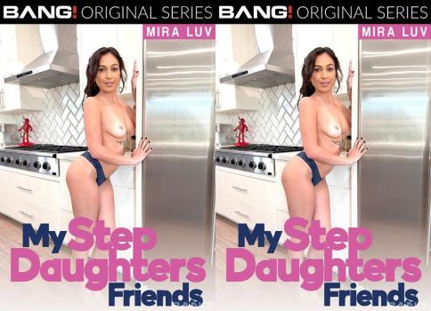 BangMyStepdaughtersFriend – Mira Luv Gets Some Stepdaddy Pounding From BFF’s Stepfather